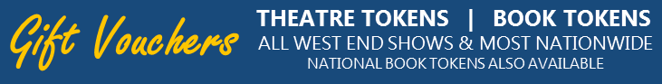 THEATRE TOKENS & BOOK TOKENS ARE NATIONAL GIFT VOUCHERS FOR UK